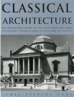 Classical Architecture: An Introduction to Its Vocabulary and Essentials, with a Select Glossary of Terms