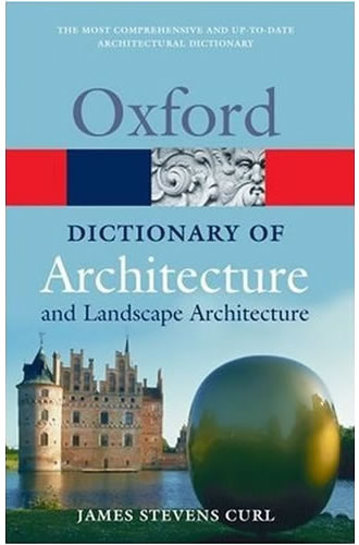 Oxford Dictionary of Architecture and Landscape Architecture by James Stevens Curl